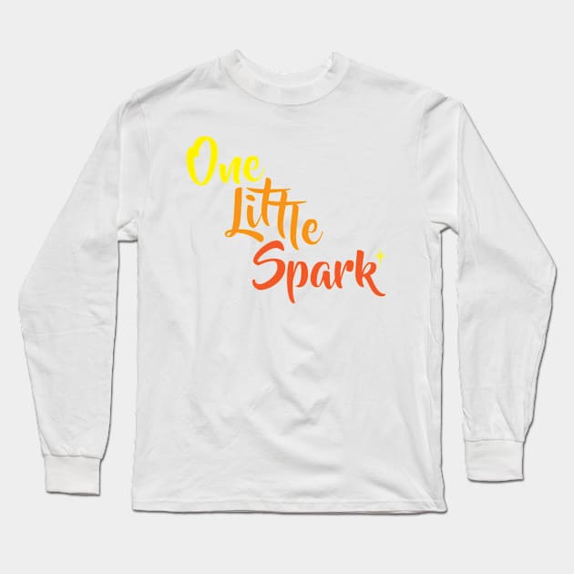 One Little Spark Long Sleeve T-Shirt by Super20J